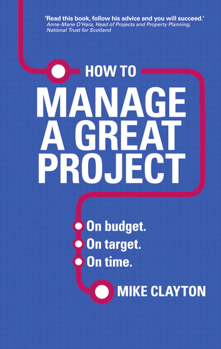 How to Manage a Great Project: On budget. On target. On time.