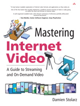 Mastering Internet Video:  A Guide to Streaming and On-Demand Video: A Guide to Streaming and On-Demand Video