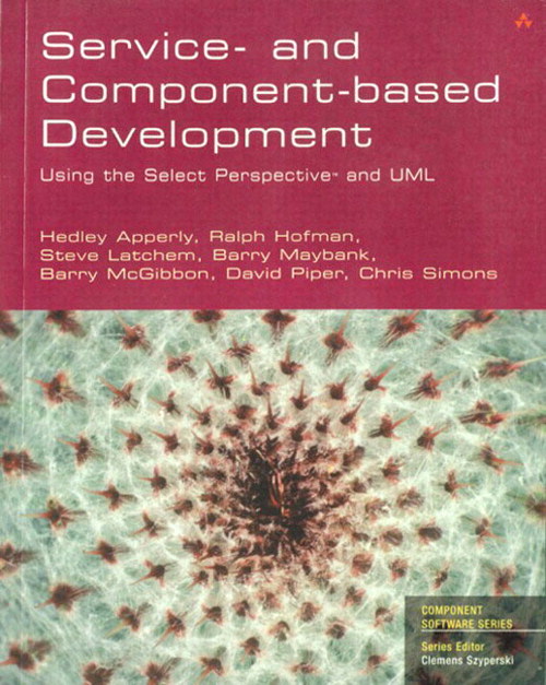 Service- and Component-Based Development: Using the Select Perspective and UML
