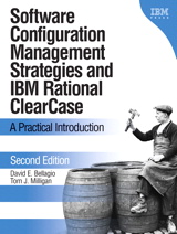Software Configuration Management Strategies and IBM® Rational® ClearCase®: A Practical Introduction, 2nd Edition