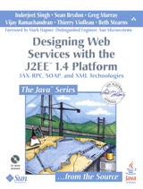 Designing Web Services with the J2EE™ 1.4 Platform: JAX-RPC, SOAP, and  XML Technologies