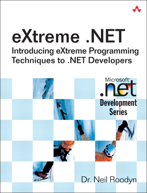 eXtreme .NET: Introducing eXtreme Programming Techniques to .NET Developers