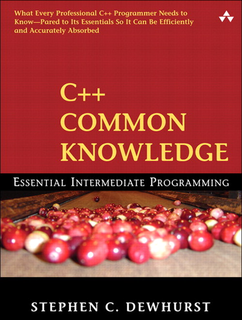 C++ Common Knowledge: Essential Intermediate Programming