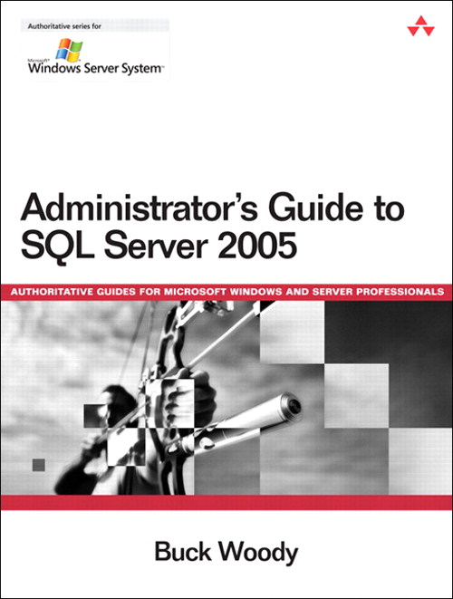 Buck Woody. Administrator's Guide to SQL Server 2005.