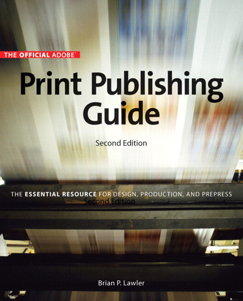 Official Adobe Print Publishing Guide, Second Edition: The Essential Resource for Design, Production, and Prepress, The, 2nd Edition