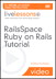 RailsSpace Ruby on Rails Tutorial (Video Training)