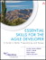 Essential Skills for the Agile Developer: A Guide to Better Programming and Design