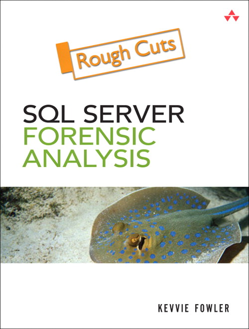 SQL Server Forensic Analysis, Rough Cuts