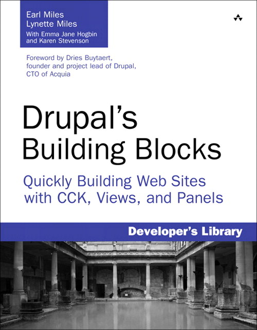 Drupal's Building Blocks: Quickly Building Web Sites with CCK, Views, and Panels