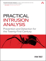 Practical Intrusion Analysis:  Prevention and Detection for the Twenty-First Century: Prevention and Detection for the Twenty-First Century