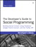 Developer's Guide to Social Programming: Building Social Context Using Facebook, Google Friend Connect, and the Twitter API, The