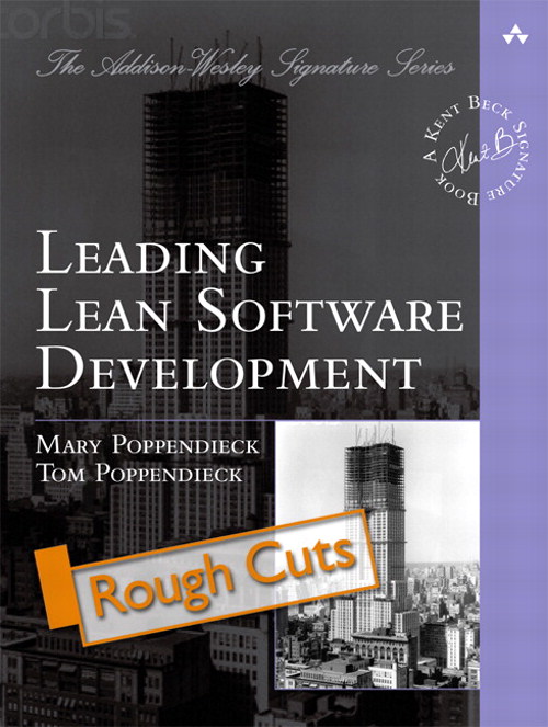 Leading Lean Software Development: Results Are Not the Point, Rough Cuts