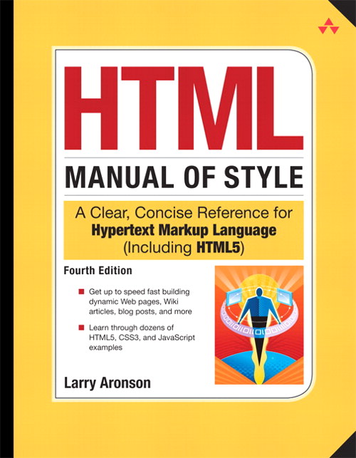HTML Manual of Style: A Clear, Concise Reference for Hypertext Markup Language (including HTML5), 4th Edition