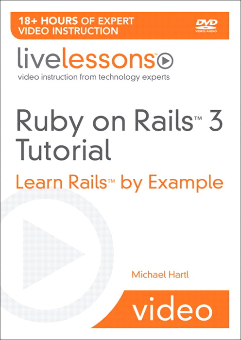 Ruby on Rails 3 Live Lessons (Video Training): Learn Rails by Example