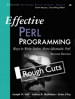 Effective Perl Programming: Ways to Write Better, More Idiomatic Perl, Rough Cut, 2nd Edition