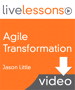 Agile Transformation LiveLessons (Video Training)