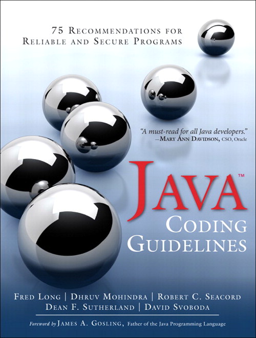 Java Coding Guidelines: 75 Recommendations for Reliable and Secure Programs