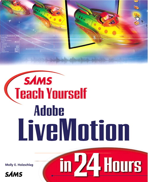 Sams Teach Yourself Adobe® LiveMotion® in 24 Hours