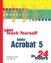 Sams Teach Yourself Adobe Acrobat 5 in 24 Hours