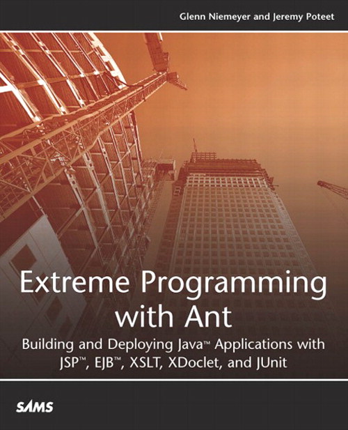 Extreme Programming with Ant: Building and Deploying Java Applications with JSP, EJB, XSLT, XDoclet, and JUnit