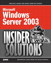 Microsoft Windows Server 2003 Insider Solutions