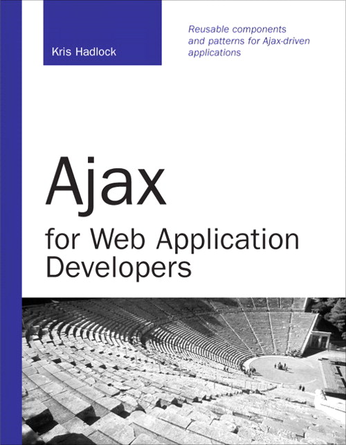 Ajax for Web Application Developers, Reusable components and patterns for Ajax-driven applications