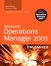 Microsoft Operations Manager 2005 Unleashed (MOM): With A Preview of Operations Manager 2007