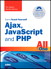 Sams Teach Yourself Ajax, JavaScript, and PHP All in One