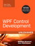 WPF Control Development Unleashed: Building Advanced User Experiences