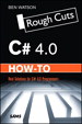 C# 4.0 How-To, Rough Cuts