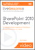 SharePoint 2010 Development LiveLessons (Video Training): 10 Solutions Every SharePoint Developer Should Know How to Create