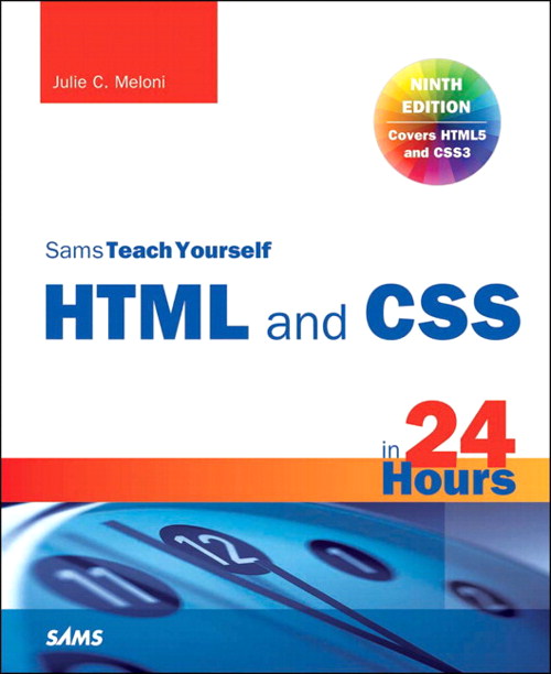HTML and CSS in 24 Hours, Sams Teach Yourself (Updated for HTML5 and CSS3), 9th Edition