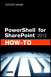 PowerShell for SharePoint 2013 How-To