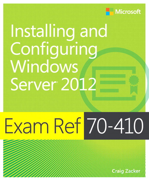 Exam Ref 70-410 Installing and Configuring Windows Server 2012 (MCSA)