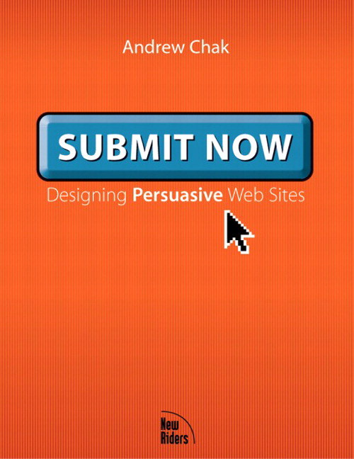 Submit Now: Designing Persuasive Web Sites