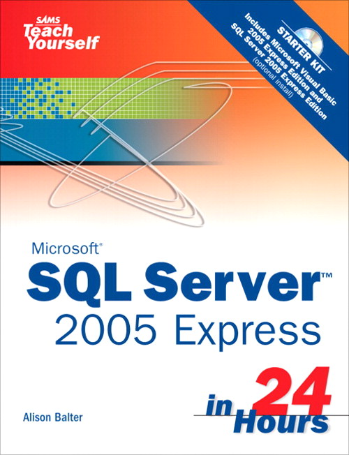 Sams Teach Yourself SQL Server 2005 Express in 24 Hours