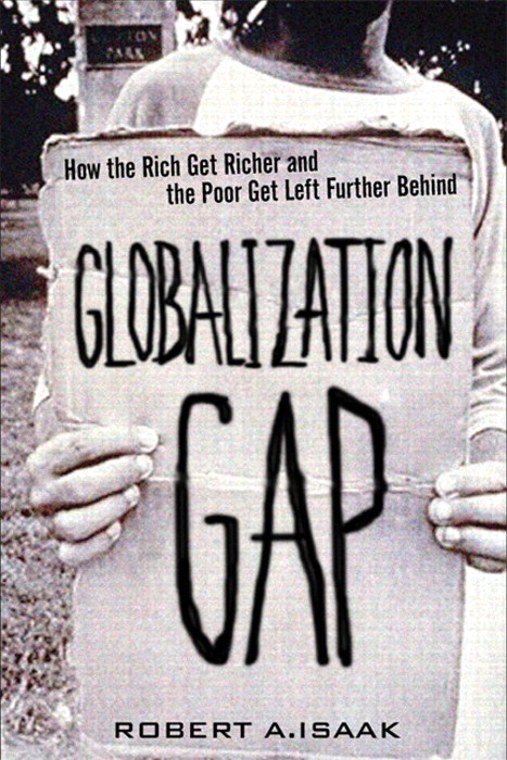 Globalization Gap, The: How the Rich Get Richer and the Poor Get Left Further Behind (paperback)