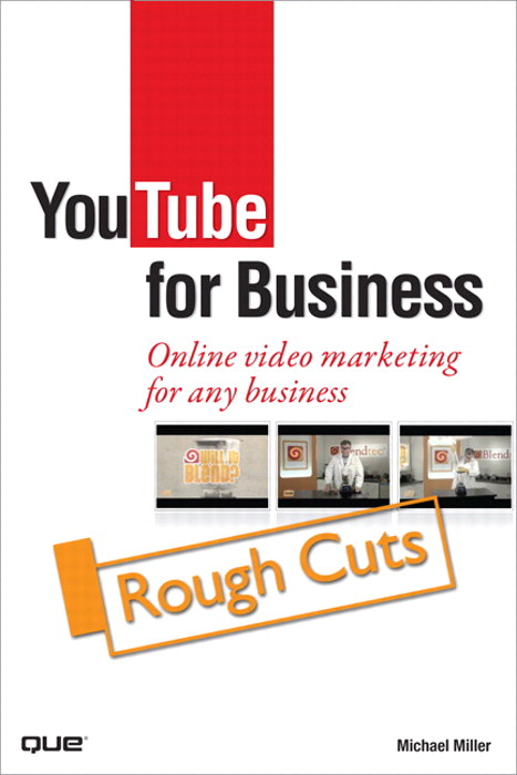 YouTube for Business: Online Video Marketing for Any Business, Rough Cuts