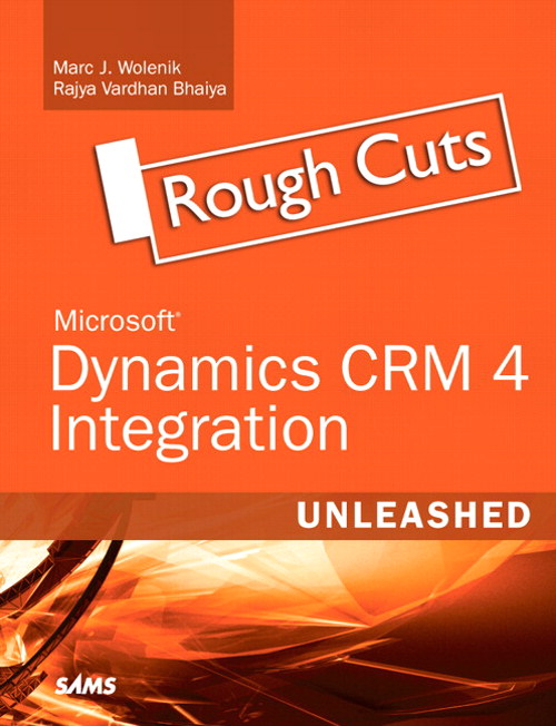 Microsoft Dynamics CRM 4 Integration Unleashed, Rough Cuts