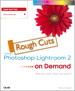 Adobe Photoshop Lightroom 2 on Demand, Rough Cuts