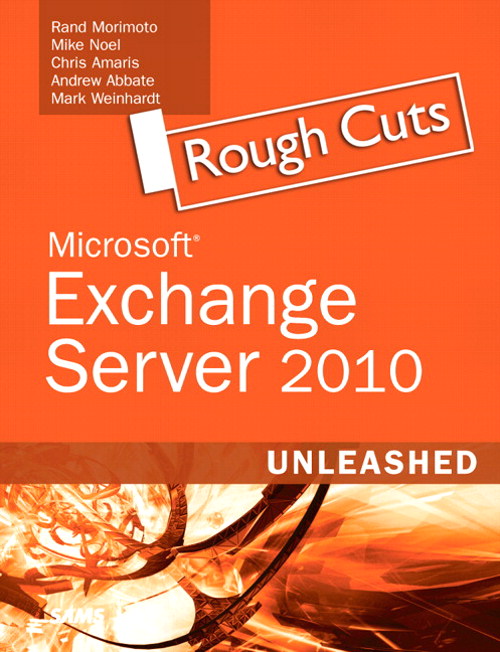 Exchange Server 2010 Unleashed, Rough Cuts