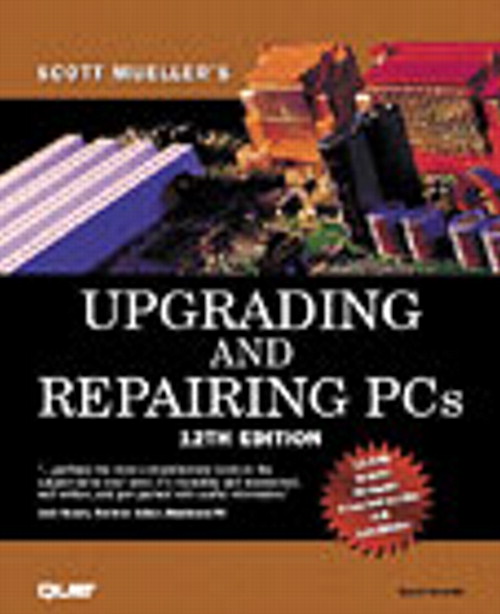 Upgrading and Repairing PCs, 12th Edition