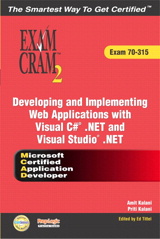 MCAD Developing and Implementing Web Applications with Microsoft Visual C#™ .NET and Microsoft Visual Studio®  .NET Exam Cram 2 (Exam Cram 70-315)