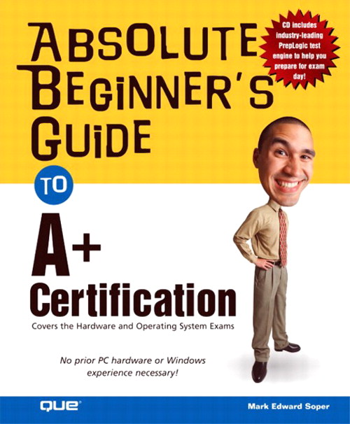 Absolute Beginner's Guide to A+ Certification