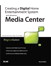 Creating a Digital Home Entertainment System with Windows Media Center