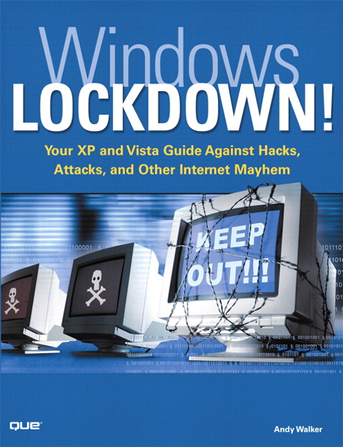 Windows Lockdown!: Your XP and Vista Guide Against Hacks, Attacks, and Other Internet Mayhem
