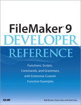 FileMaker® 9 Developer Reference: Functions, Scripts, Commands, and Grammars, with Extensive Custom Function Examples