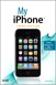My iPhone (Covers iPhone 3G and 3GS), 3rd Edition