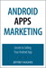 Android Apps Marketing: Secrets to Selling Your Android App