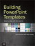 Building PowerPoint Templates Step by Step with the Experts